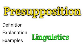 Presupposition  What is presupposion  Linguistics  Pragmatics [upl. by Darooge]