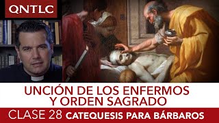 Catecismo para bárbaros Clase 28 Los sacramentos Unción de los enfermos y orden sagrado [upl. by Lashar779]