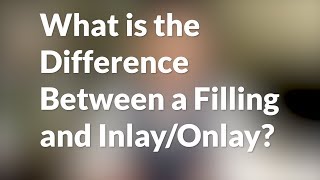 What is the Difference Between a Filling and InlayOnlay [upl. by Onitnevuj60]