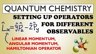 SETTING UP OPERATORS FOR DIFFERENT OBSERVABLES  QUANTUM CHEMISTRY  ANGULAR MOMENTUM amp HEMILTONIAN [upl. by Neiluj]