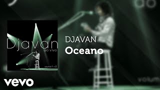 Djavan  Oceano Ao Vivo Áudio Oficial [upl. by Lounge437]