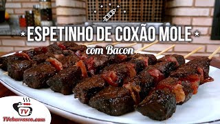 Como Fazer Espetinho de Coxão Mole com Bacon  Tv Churrasco Espeto de Carne com Bacon [upl. by Landa]