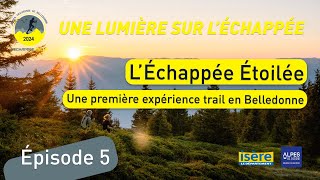 L’Echappée Étoilée une première expérience trail en Belledonne [upl. by Mills]