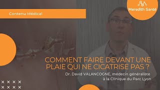 Comment faire devant une plaie qui ne cicatrise pas [upl. by Tlevesor]