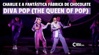 Charlie e a Fantástica Fábrica de Chocolate  Diva Pop The Queen of Pop [upl. by Paget]