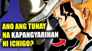 TOTOONG KAPANGYARIHAN NI ICHIGO EXPLAINED Bleach Tagalog Discussion [upl. by Fulton]