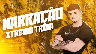 XTREINO TROIA  NARRAÇÃO  ENCOSTE VÁ [upl. by Blatt708]