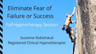 Fear of Failure or Success Hypnotherapy  Suzanne Robichaud Registered Clinical Hypnotherapist [upl. by Atilef]