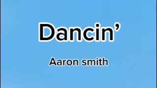 Aaron smith  Dancin’ lyrics [upl. by Eeliak971]