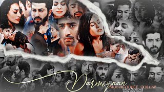 ❥ Darmiyaan  Multicouple Collab [upl. by Sayres]