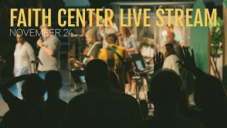 Faith Center Live  November 24th 2024 [upl. by Aissirac]