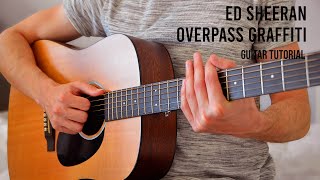 Ed Sheeran  Overpass Graffiti EASY Guitar Tutorial With Chords  Lyrics [upl. by Salkcin226]