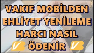 Vakıfbank Mobil Yeni Tip Sürücü Belgesi Yenileme Ücreti Ödemesi Değerli Kâğıt Bedeli ve Vakıf Payı [upl. by Barrett732]