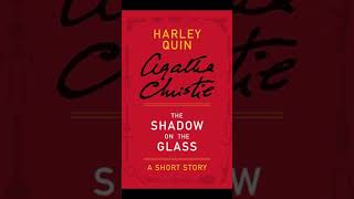 The Shadow on the Glass A Harley Quin Short Story AudioBook Mystery Agatha Christie [upl. by Conah]