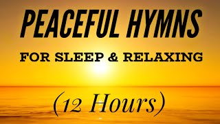 Peaceful Hymns for Sleep amp Relaxing 12 Hours [upl. by Loginov]