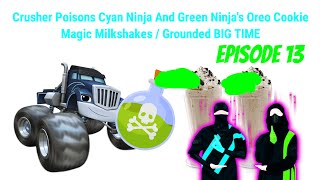 Crusher Poisons Cyan Ninja And Green Ninjas Oreo Cookie Magic Milkshakes  Grounded BIG TIME [upl. by Alessig]