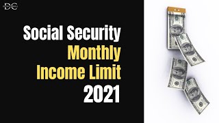 The 2021 MONTHLY Social Security Income Limit [upl. by Ynnus]