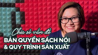 Chia Sẻ Vấn Đề Bản Quyền Sách Nói amp Quy Trình Sản Xuất  Thùy Uyên [upl. by Ahsenav54]