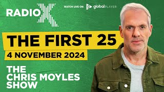 The First 25  4th November 2024  The Chris Moyles Show [upl. by Llednol798]