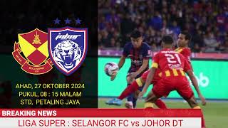 JADUAL SELANGOR FC vs JOHOR DT  LIGA SUPER 2024  LIVE SELANGOR vs JOHOR DT  LIVE JDT  JDT LIVE [upl. by Small]