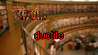 What does ductile mean [upl. by Farrison]