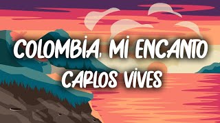 Carlos Vives  Colombia Mi Encanto LetraLyrics [upl. by Jamima]