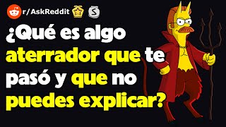 ¿Qué es algo aterrador que te pasó y que no puedes explicar [upl. by Aterg]