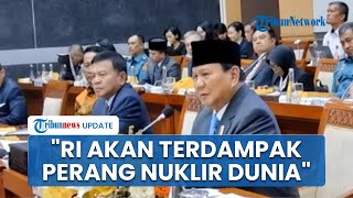 FULL Keras Prabowo di Depan Komisi I DPR Ingatkan Bahaya Perang Dunia III Ketegangan Runcing [upl. by Oba]