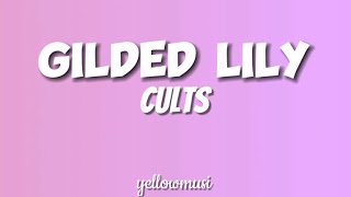 Cults Gilded Lily Lyrics [upl. by Ynohtna846]