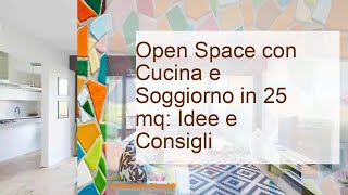 Open Space con Cucina e Soggiorno in 25 mq Idee e Consigli [upl. by Saeger992]