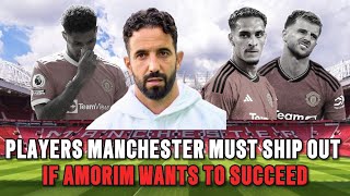 Players Manchester United MUST Sell for Amorim to Succeed [upl. by Kinimod527]