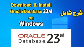 Dwonload amp Install Oracle Database 23ai Windows طريقة تحميل و تثبيت [upl. by Chiquita]