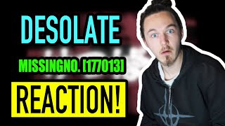 One of the BEST Song I REACTED Desolate  Missing No177013  REACTION [upl. by Aehta469]