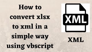 How to convert Excel to XML using vbscript  convert xlsx to xml [upl. by Wenn]