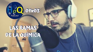 PODCAST 01x03 LAS RAMAS DE LA QUÍMICA [upl. by Ojimmas]