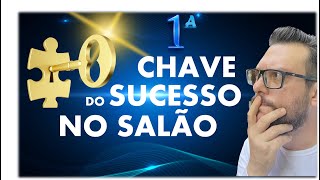 CHAVE 1  Série 7 CHAVES DO SUCESSO NO SALÃO [upl. by Barnaby]