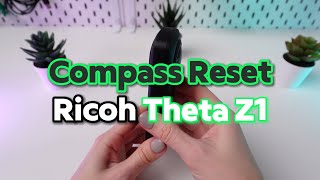 Compass Reset Tutorial on Ricoh Theta Z1 [upl. by Simdars]