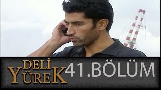 Deli Yürek 41Bölüm Tek Part İzle HD [upl. by Asirret]