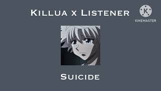 ASMR Killua x Listener Suicide Requested TW⚠️⚠️ [upl. by Rednasyl361]