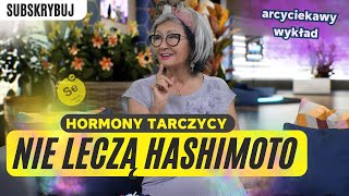 HORMONY TARCZYCY NIE LECZĄ HASHIMOTO [upl. by Teufert730]