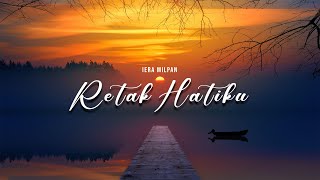 IERA MILPAN  RETAK HATIKU LIRIK VIDEO [upl. by Mairim]