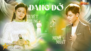 Tan chảy với DANG DỞ của MINH NHẬT và con gái nuôi Phi Nhung  TUYẾT NHUNG  Live in Tỏa Sáng Ước Mơ [upl. by Arhsub]