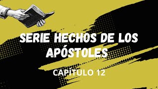 Hechos De Los Apóstoles Capítulo 12  Elias Escubilla [upl. by Catha221]