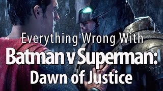 Everything Wrong With Batman v Superman Dawn of Justice [upl. by Ilzel465]