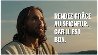 📜Rendez grâce au Seigneur car il est bon  Message De Dieu  Paroles de Dieu  Dieu Dit [upl. by Cirdet]