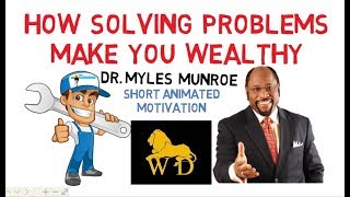 How SOLVING PROBLEMS CAN MAKE You WEALTHY by Dr Myles Munroe Must Watch [upl. by Nylirej]