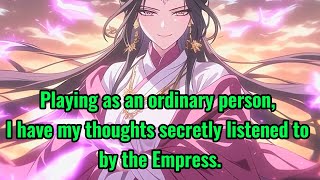 Playing as an ordinary person I have my thoughts secretly listened to by the Empress [upl. by Innob276]