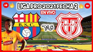 BARCELONA SC VS TECNICO UNIVERSITARIO EN VIVO HOY 🔥 FECHA 2 LIGA PRO 2021 ECUADOR BSC PARTIDO GOLTV [upl. by Aserehtairam]