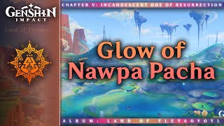 Glow of Nawpa Pacha — Coatepec Mountain  Genshin Impact OST Land of Tleyaoyotl [upl. by Sakram]