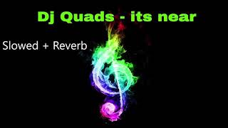 Dj Quads  Its Near Slowed  Reverb [upl. by Malachy120]